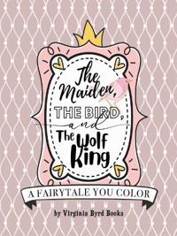 The Maiden, The Bird, and The Wolf King