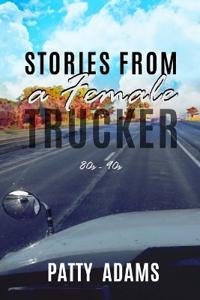 Stories From a Female Trucker 80s - 90s