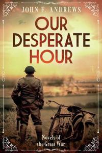 Bokomslag för "Our Desperate Hour - Novels of the Great War"
