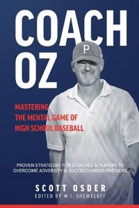 Bokomslag för "Coach Oz - Mastering the Mental Game of High School Baseball"