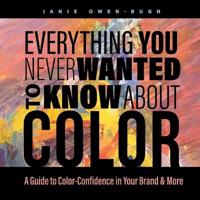 Bokomslag för "Everything You Never Wanted to Know About Color"