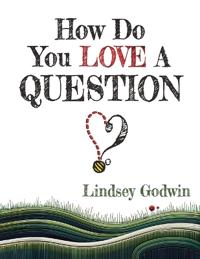 Bokomslag for "How Do You Love A Question?"
