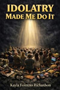 Idolatry Made Me Do It