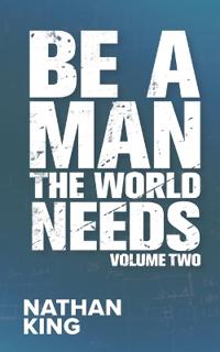 Be a Man the World Needs