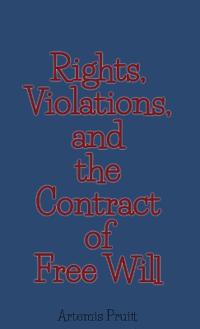 Rights, Violations, and the Contract of Free Will
