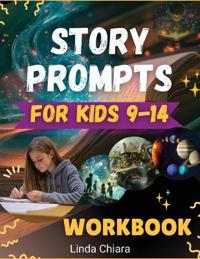 Story Prompts For Kids 9-14 Workbook