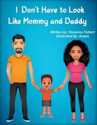 I Don't Have to Look Like Mommy and Daddy