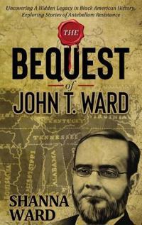 The Bequest of John T Ward