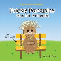 Prickly Porcupine Has No Friends!