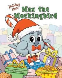 Bokomslag för "Holiday Hero Max the Mockingbird"