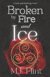 Broken by Fire and Ice