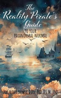 Bokomslag för "The Reality Pirate's Guide to Your Paranormal Normal"