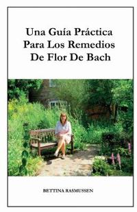 Una Guía Práctica Para Los Remedios De Flor De Bach