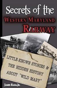 Secrets of the Western Maryland Railway