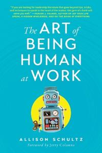 The Art of Being Human at Work
