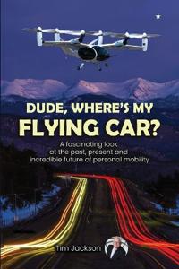 Bokomslag for "Dude, Where's My Flying Car?"