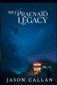 The Praenato Legacy