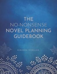 The No-Nonsense Novel Planning Guidebook