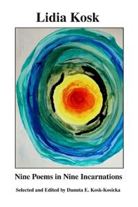 Lidia Kosk - Nine Poems in Nine Incarnations