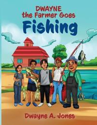 Bokomslag for "Dwayne the Farmer Goes Fishing"