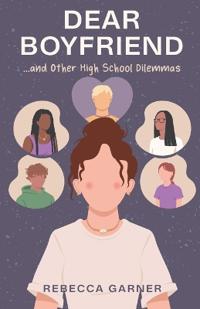 Dear Boyfriend... and Other High School Dilemmas
