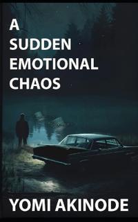A Sudden Emotional Chaos