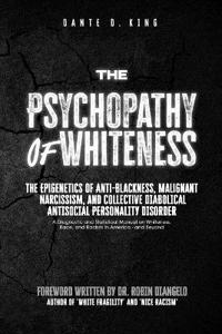 The Psychopathy of Whiteness