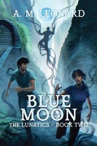 Blue Moon The Lunatics Book Two