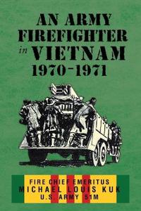 Bokomslag för "An Army Firefighter in Vietnam 1970-1971"