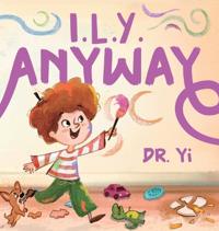 I.L.Y. Anyway
