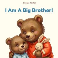 I Am A Big Brother!