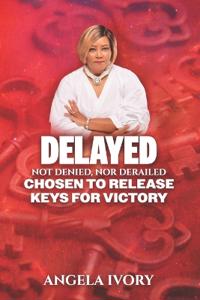 Delayed, Not Denied, Nor Derailed
