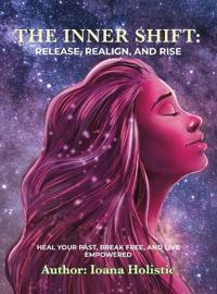 The Inner Shift Release, Realign, and Rise
