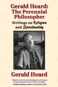 Gerald Heard - The Perennial Philosopher