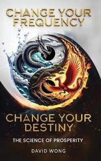 Bokomslag för "Change Your Frequency, Change Your Destiny"