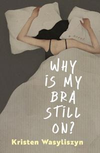 Why Is My Bra Still On?