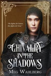 Wahlberg, M: Chivalry in the Shadows