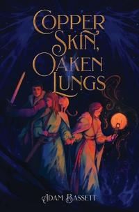 Copper Skin, Oaken Lungs