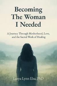 Becoming The Woman I Needed