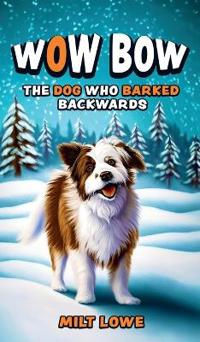 Bokomslag för "Wow Bow, the Dog Who Barked Backwards"