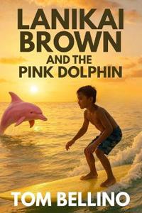 Lanikai Brown and the Pink Dolphin