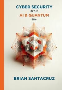 Cybersecurity in the AI & Quantum Era