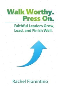 Walk Worthy. Press On.