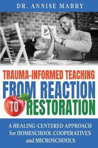 Trauma-Informed Teaching from Reaction to Restoration