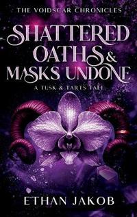 Shattered Oaths & Masks Undone