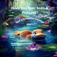 Bokomslag för "Have You Ever Seen a Platypus?"