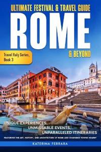 Ultimate Festival & Travel Guide Rome & Beyond