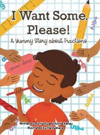 I Want Some, Please! A Yummy Story about Fractions