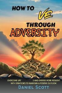 How to Thrive Through Adversity