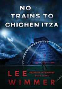 Bokomslag for "No Trains To Chichen Itza"